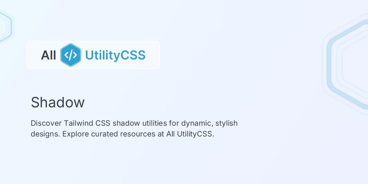Tailwind CSS Shadow | All UtilityCSS