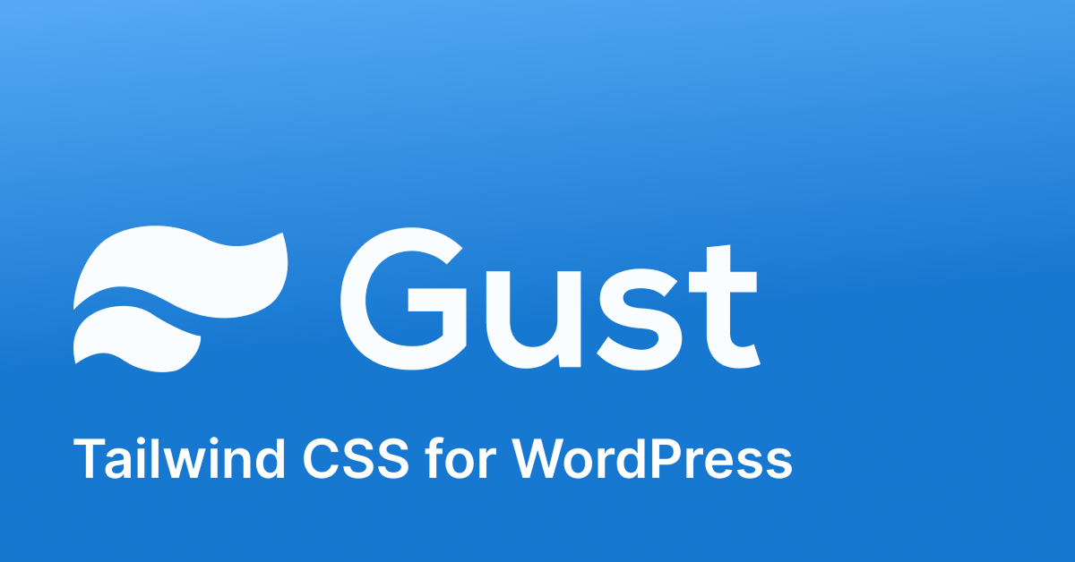 Gust - Tailwind CSS for Wordpress