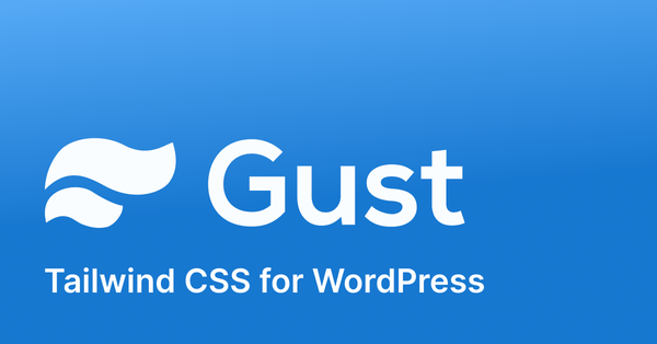 Gust - Tailwind CSS for Wordpress